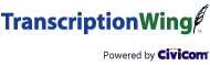 TranscriptionWing™ - Powered by Civicom®